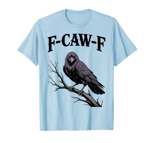 F-Caw-F Funny Raven Gothic Crow black Bird Humor T-Shirt