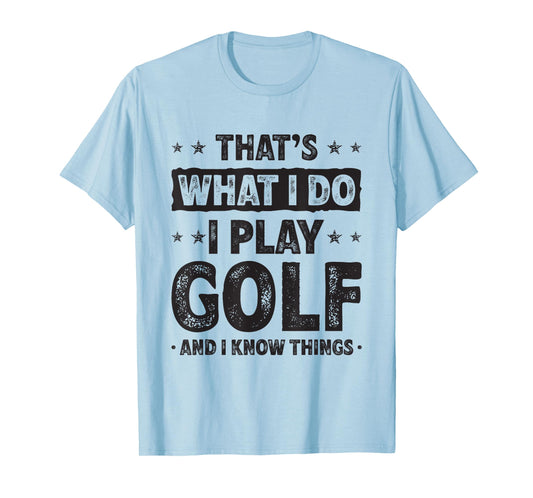 That's What I Do I Play Golf Funny Golfer T-Shirt