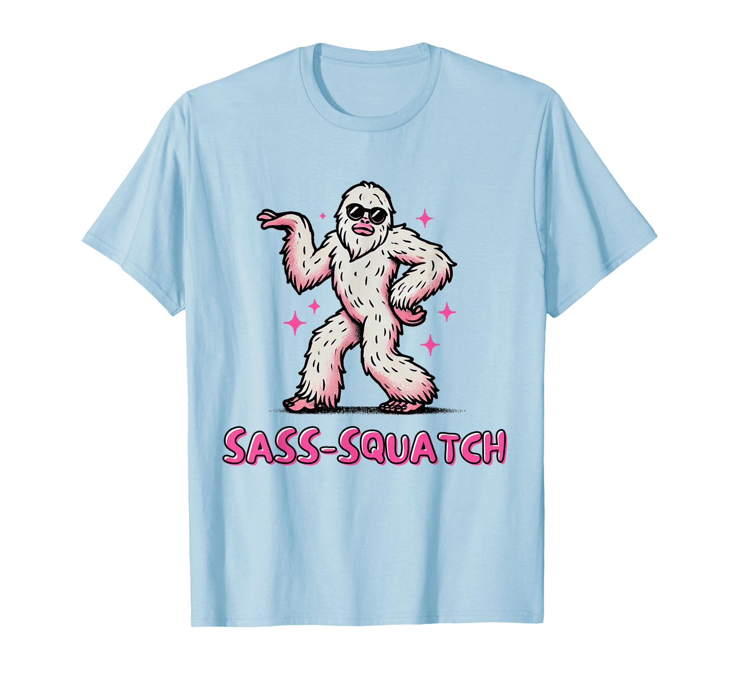 SASS-SQUATCH | FUNNY SASSY SASQUATCH BIGFOOT PINK T-Shirt