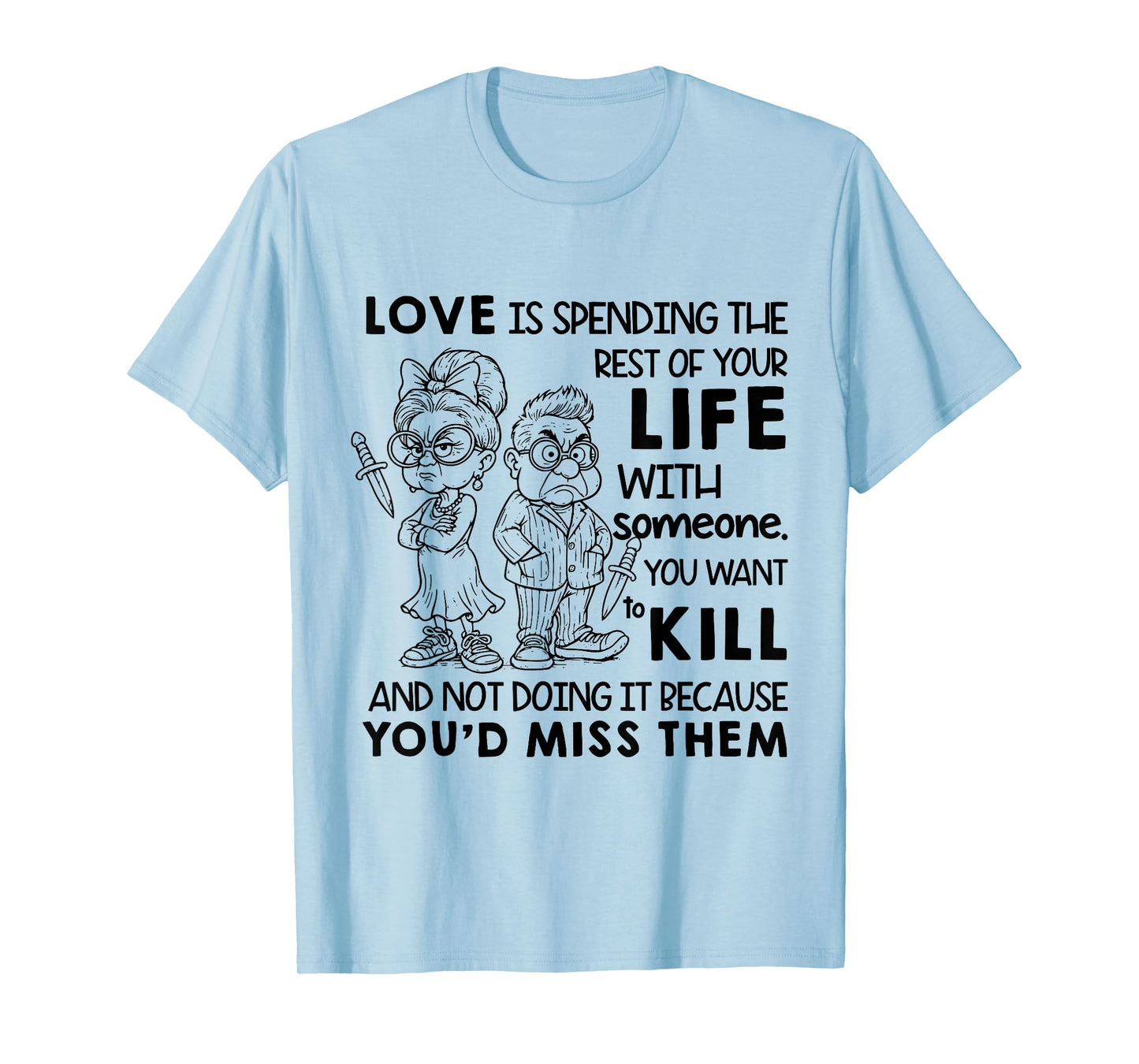I Love is Spending Rest of Your Life with Someone You Want T-Shirt