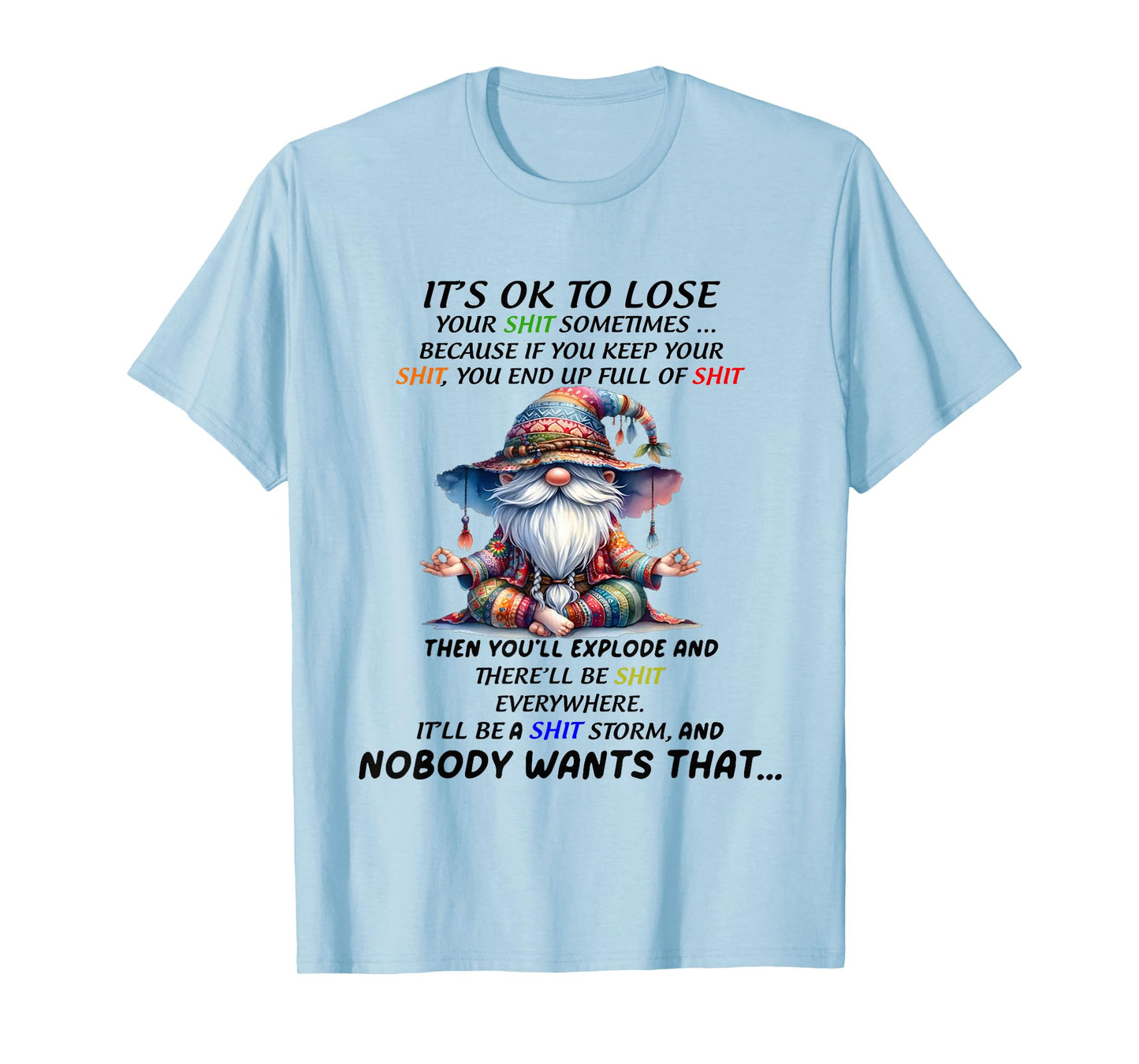 Gnome It's ok to Lose Your Shit Sometimes Because if You kee T-Shirt
