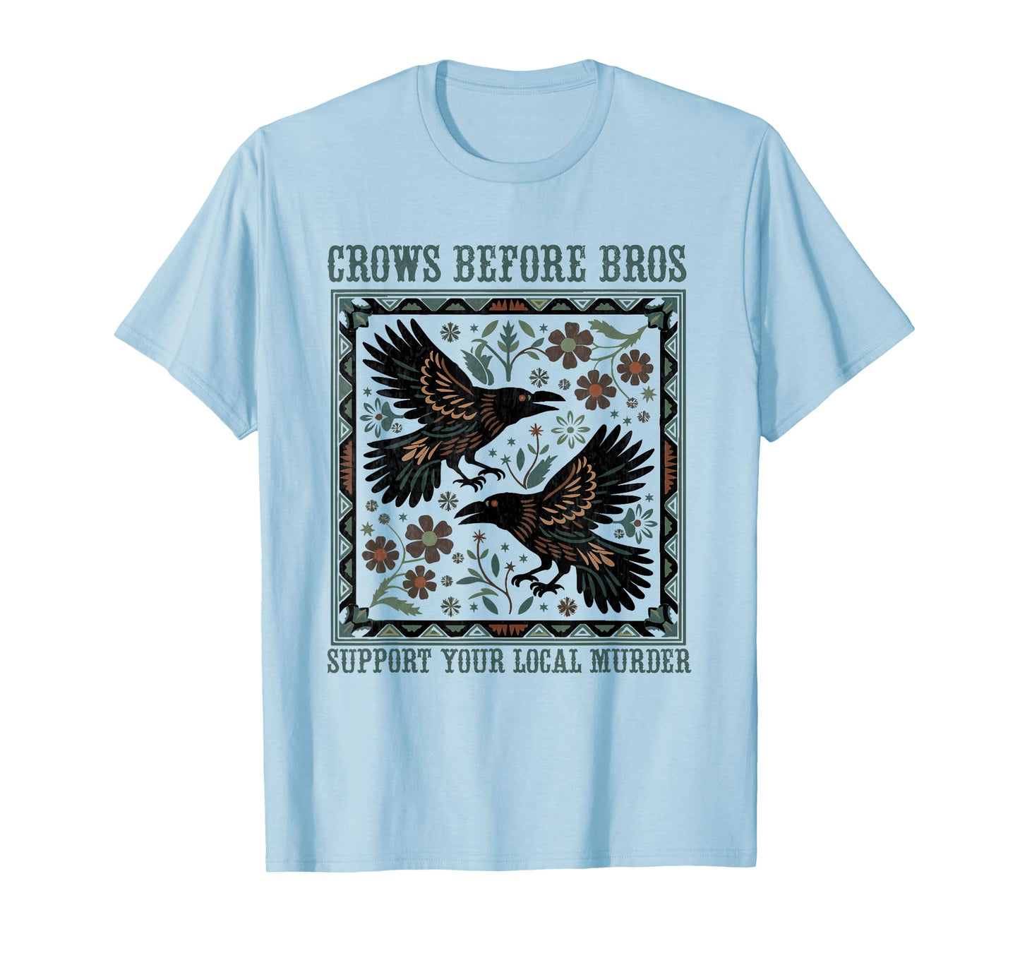 Crows Before Bros Support Your Local Murder Funny Halloween T-Shirt