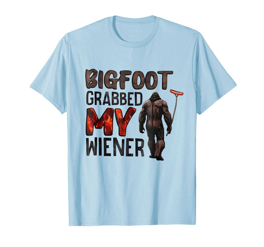 Bigfoot Grabbed My Wiener T-Shirt