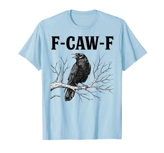 F-Caw-F Shirt Black Bird Crow Funny Crow Lover Men Women T-Shirt
