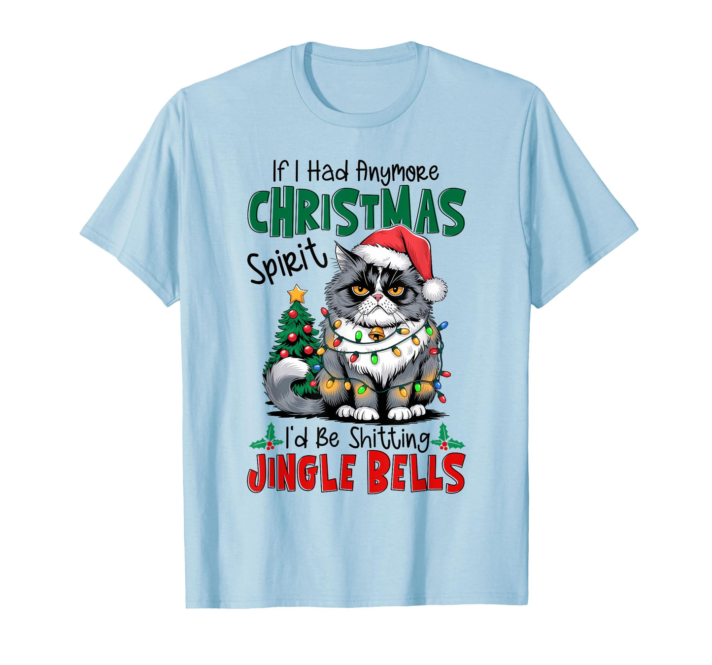 If I Had Anymore Xmas Spirit I'd Be Shitting Jingle Bells T-Shirt