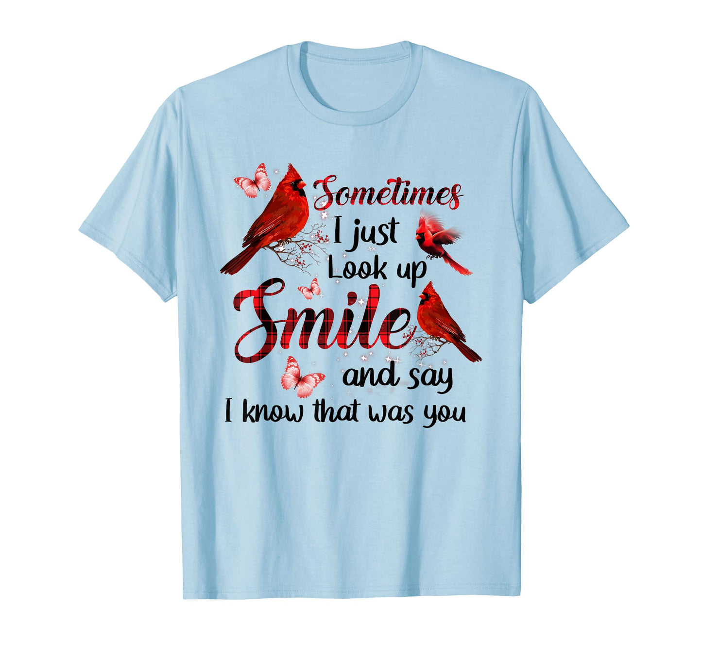 Sometimes I Just Look Up Smile And Say I Know That Was You T-Shirt