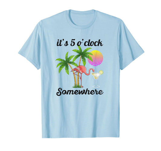 it's 5 o'clock somewhere. Tropical Flamingo margarita T-Shirt