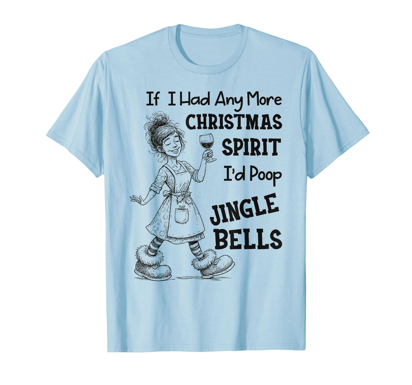 If I Had Any More Christmas Spirit I'd Poop Jingle Bells T-Shirt
