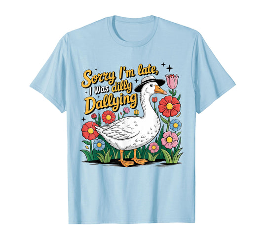 Boho Floral Sorry I'm Late I Was Dilly Dallying Funny Goose T-Shirt