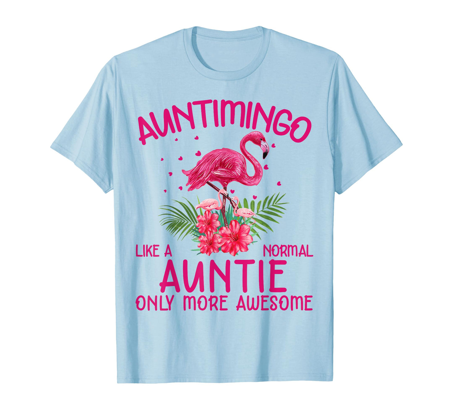 Auntimingo Like A Normal Auntie Funny Flamingo Lover Aunt T-Shirt