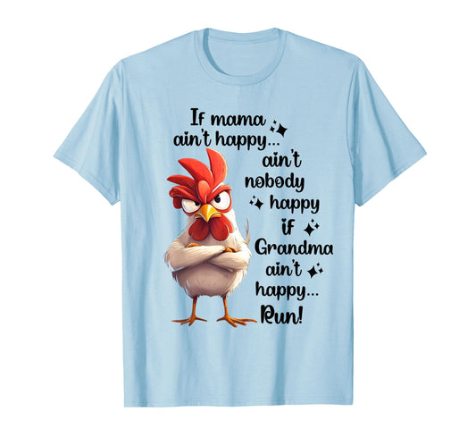 Chicken If Mama Ain't Happy Aint Nobody Happy If Grandma Run T-Shirt