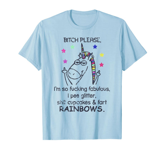 Bitch Please I'm So Fucking Fabulous Unicorn T-Shirt