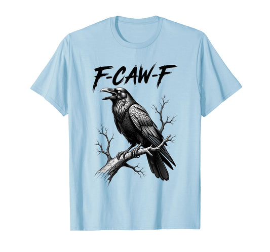 F-Caw-F Crow Funny Black Crow Lover Dark Humor Black Bird T-Shirt