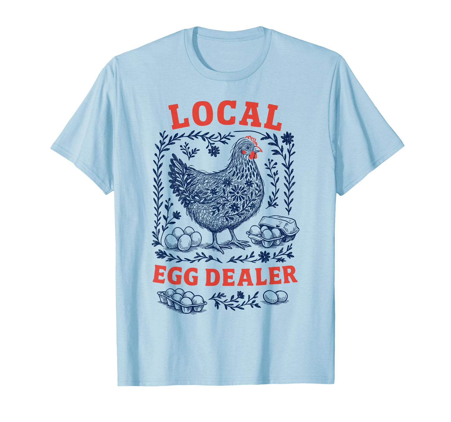 Local Egg Dealer Chicken Hen Coop Men Women Farmer T-Shirt