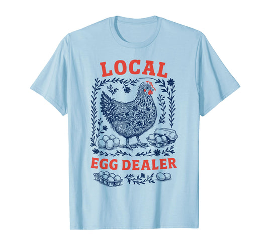 Local Egg Dealer Chicken Hen Coop Men Women Farmer T-Shirt