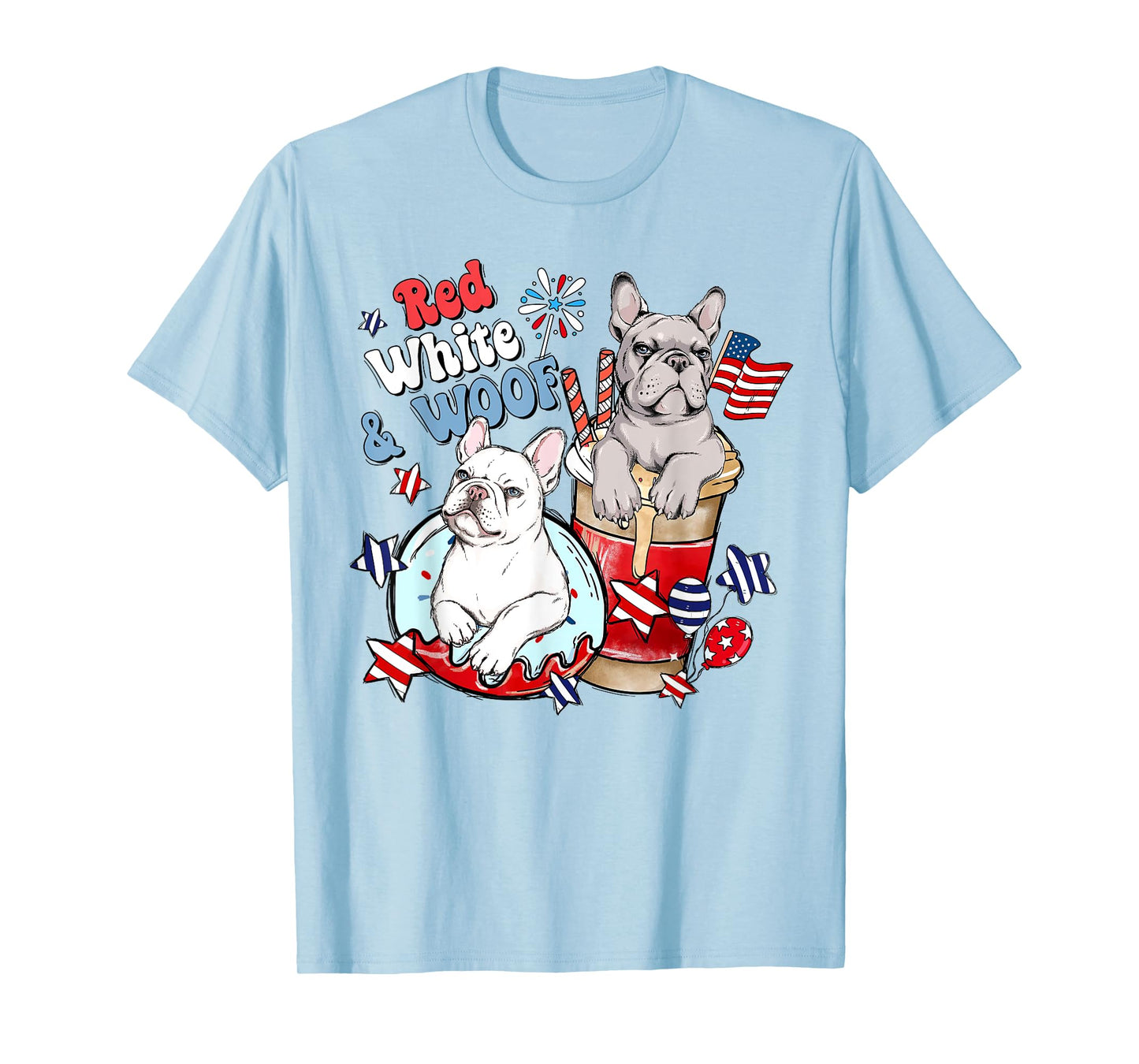 4th of July French Bulldog Frenchies Red White and Woof T-Shirt
