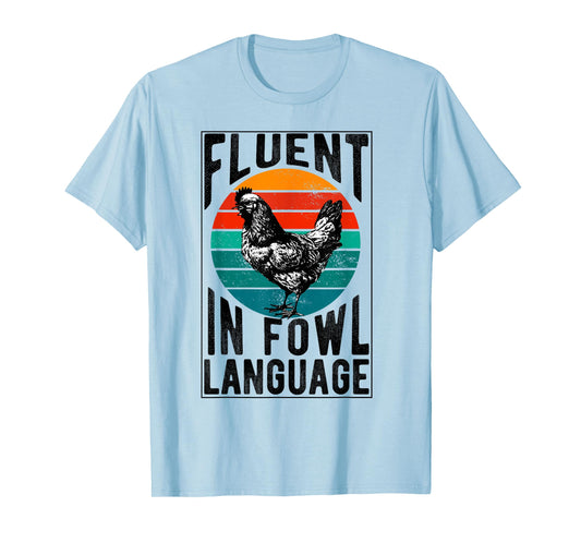 Fluent in Fowl Language Funny Chicken Lover Chicken Lady T-Shirt