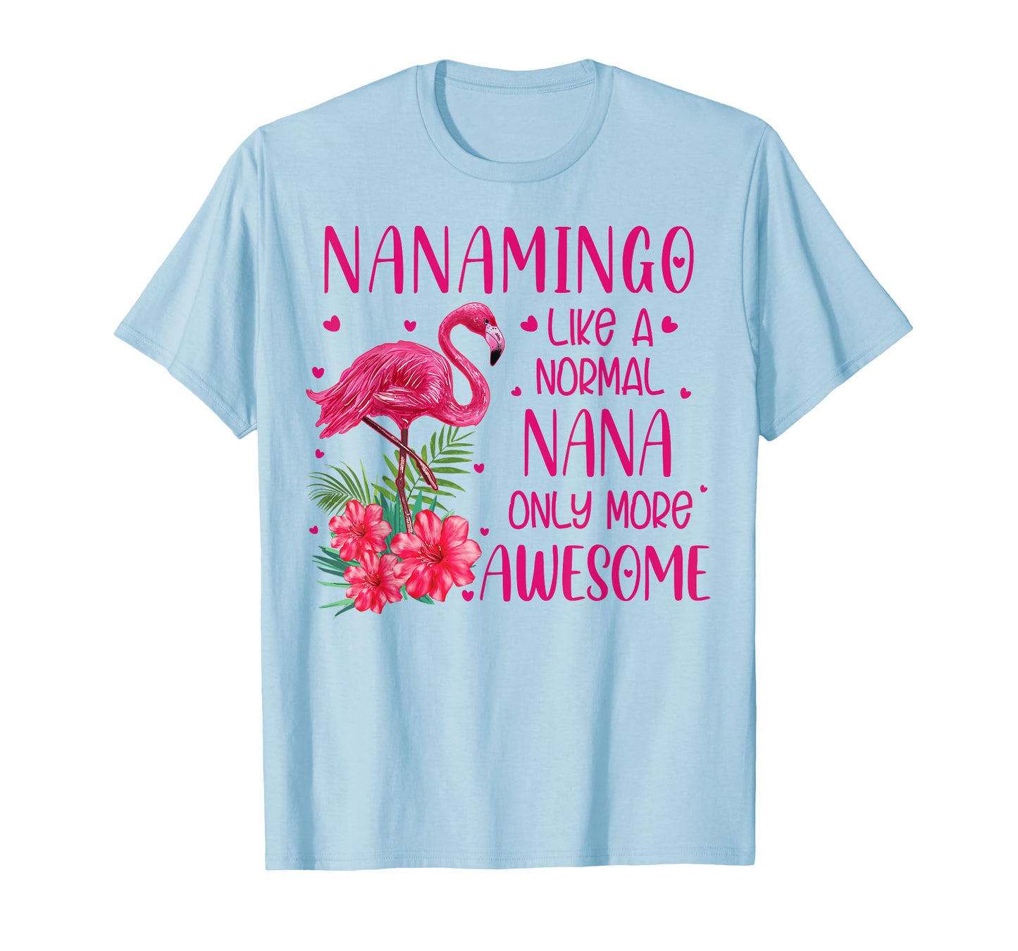 Nanamingo Like A Normal Nana Flamingo Lover Grandmother T-Shirt