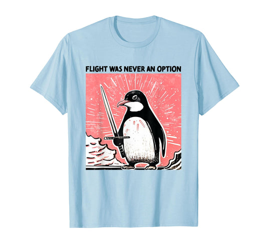 Flight was Never an Option Funny Art T-Shirt