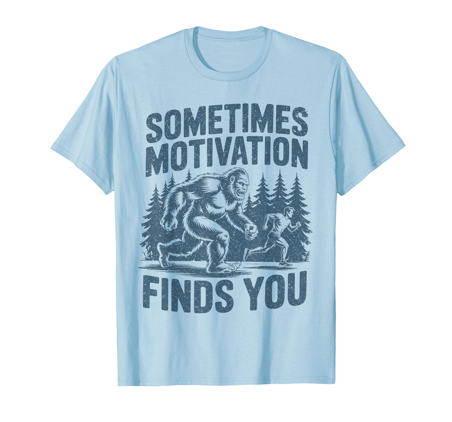 Sometimes Motivation Finds You Funny Bigfoot Running T-Shirt