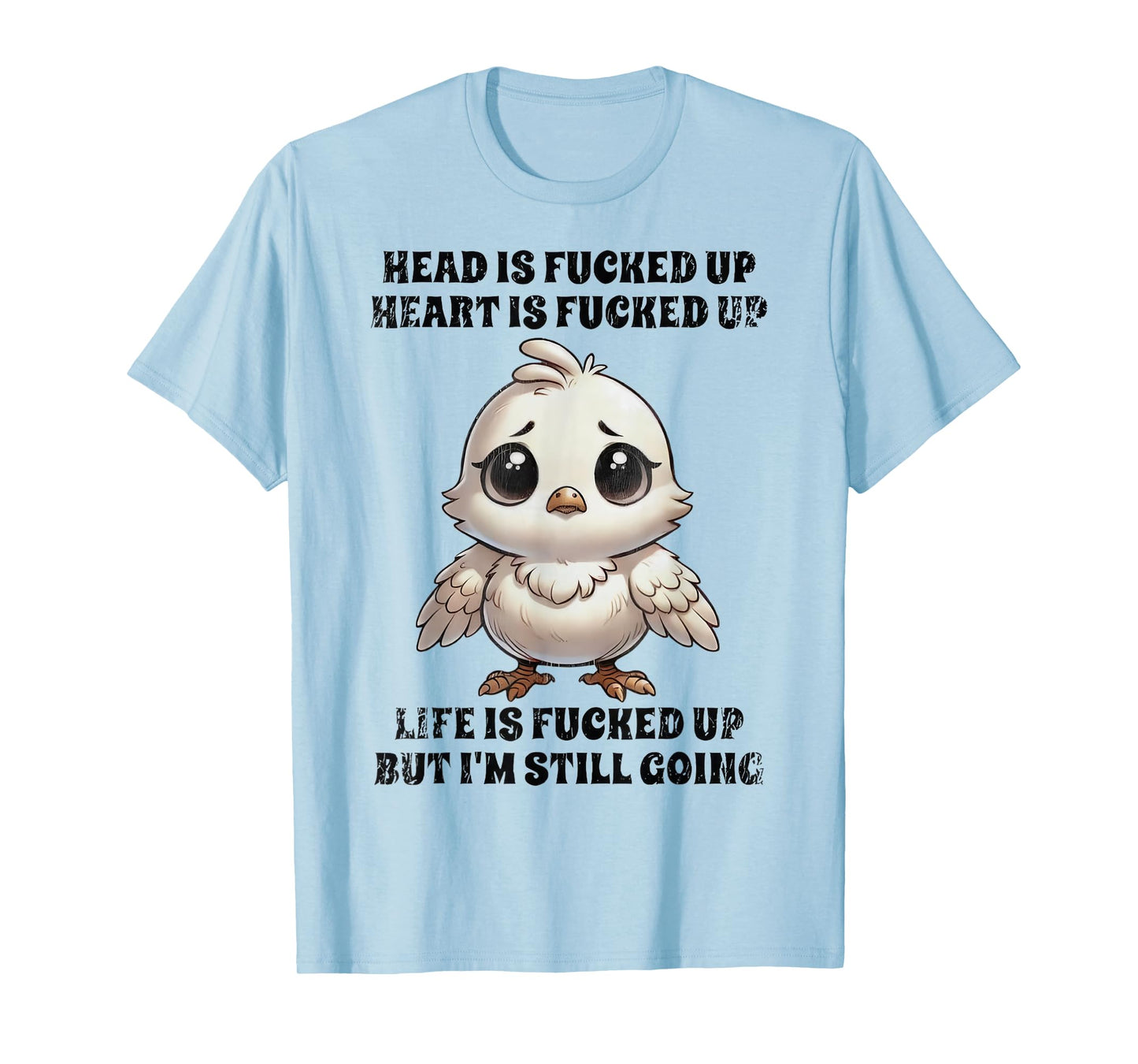 Head Is Fucked Up Heart Is Fucked Up Chicken T-Shirt