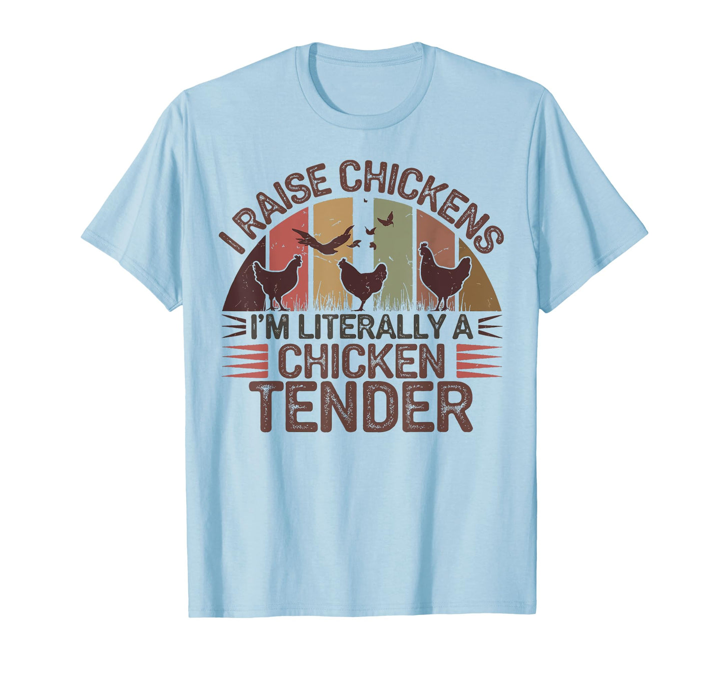 I Raise Chickens I’m Literally a Chicken Tender Women Girl T-Shirt