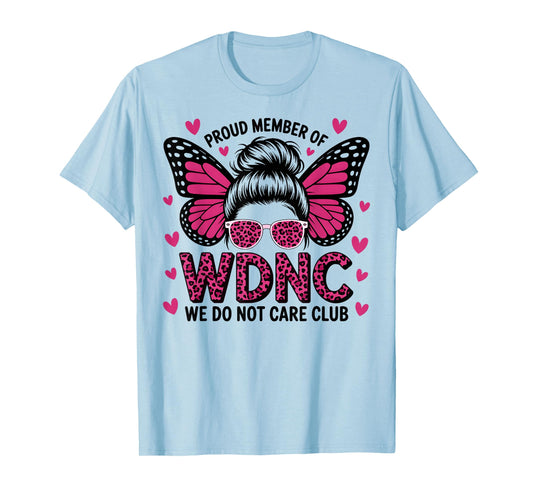 Proud Member of WDNC We Do Not Care Club T-Shirt