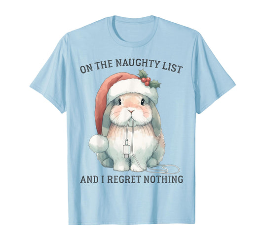 On The Naughty List And I Regret Nothing Rabbit Christmas T-Shirt