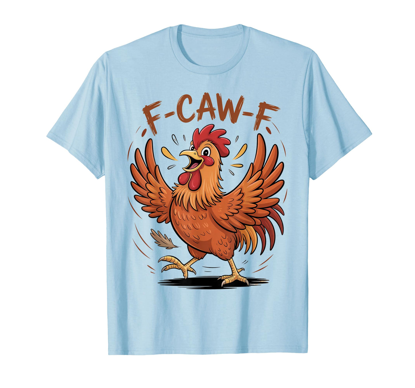 F-Caw-F Funny Messy Chicken Bird Rooster FCAWF Meme T-Shirt