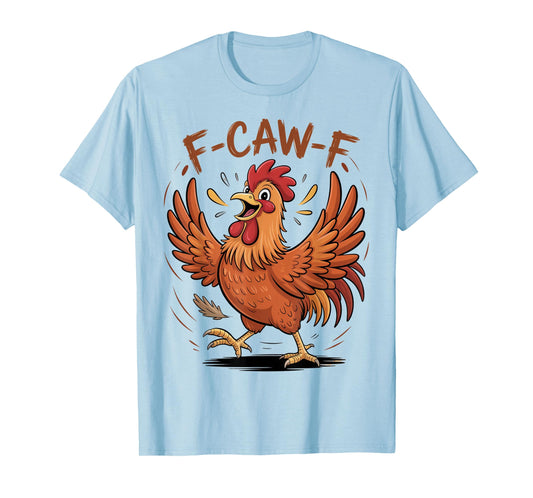 F-Caw-F Funny Messy Chicken Bird Rooster FCAWF Meme T-Shirt