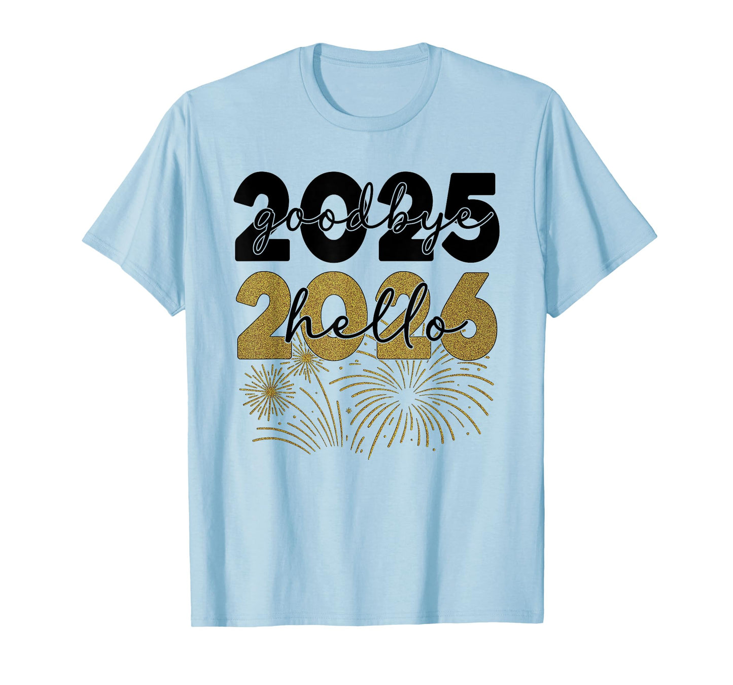 Hello 2026 Goodbye 2025 New Year 2026 Happy New Year Party T-Shirt