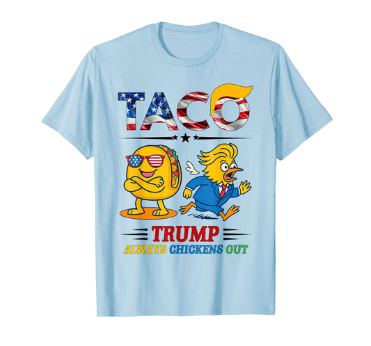 Funny Trump Taco Trump Always Chickens Out T-Shirt