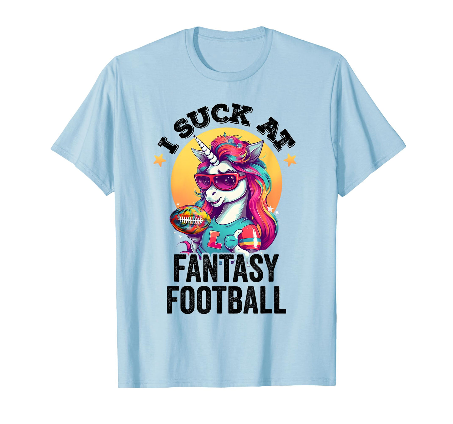 I Suck at Fantasy Football Funny Unicorn Loser Punishment T-Shirt