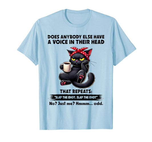 Does Anybody Else Have A Voice in Their Head That Repeats T-Shirt