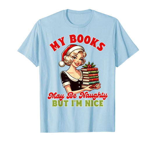 Smut Reader Christmas My Books May Be Naughty But I'm Nice T-Shirt