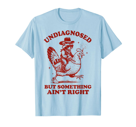 Undiagnosed But Something Ain't Right Raccoon Riding Chicken T-Shirt