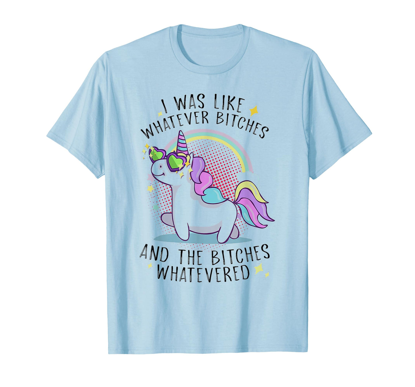 I Was Like Whatever Bitches And The Bitches Whatevered Shirt T-Shirt