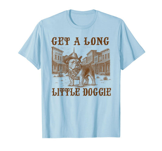 English Bulldog Dog Mom Dad Get A Long Little Doggie Western T-Shirt