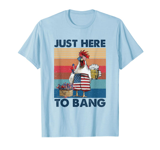 Funny 4th of July Just Here To Bang USA Flag Chicken Beer T-Shirt for Women Men