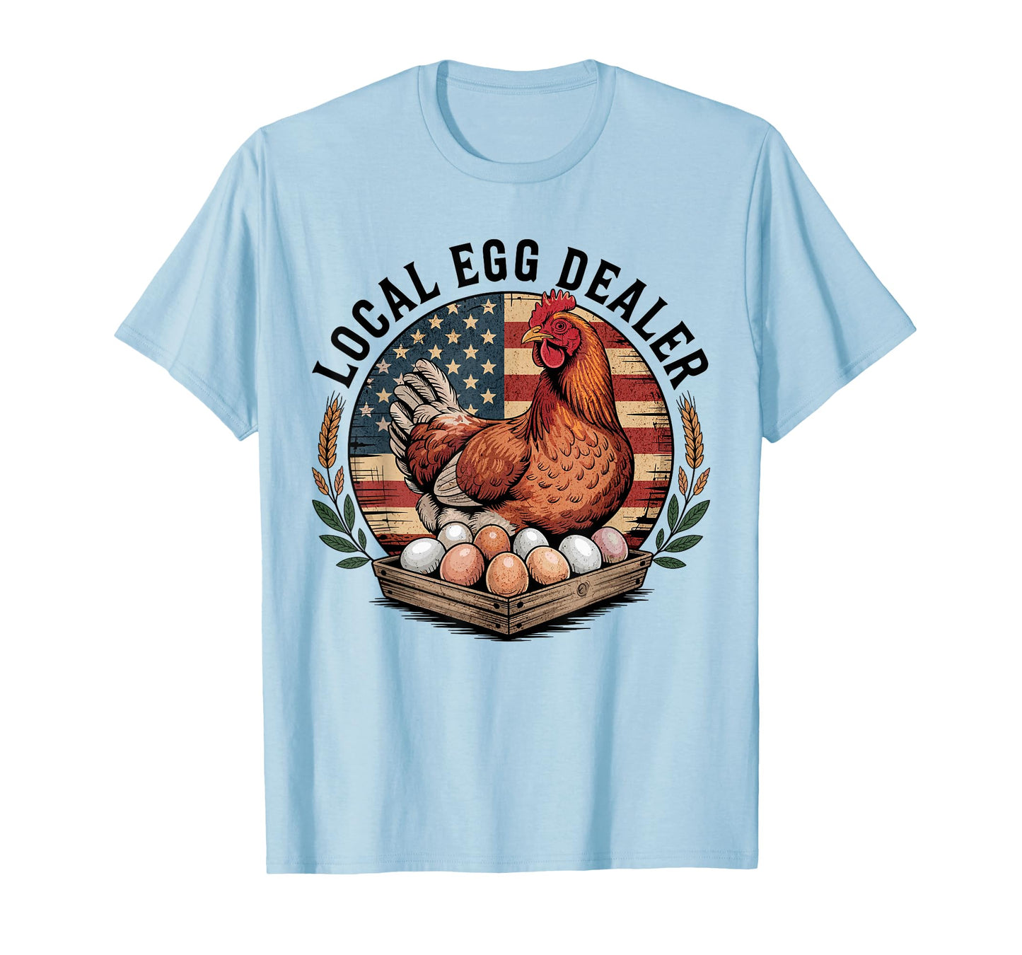 Local Egg Dealer Chicken Funny Farmer 4th of July Chicken T-Shirt