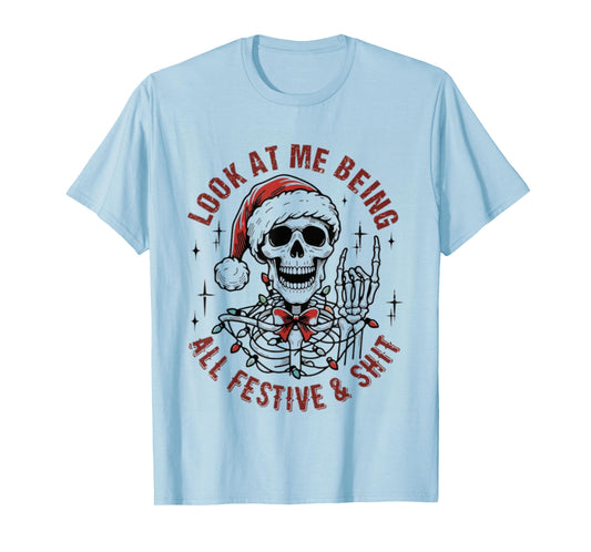 Look At Me Being All Festive And Shit Funny Christmas T-Shirt