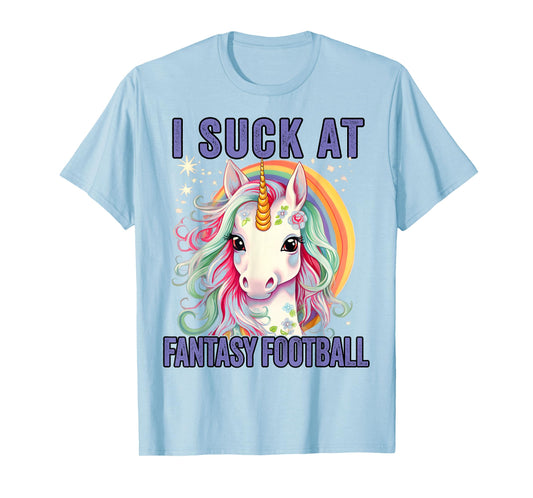 I Suck at Fantasy Football Loser Shirt Unicorn Me T-Shirt