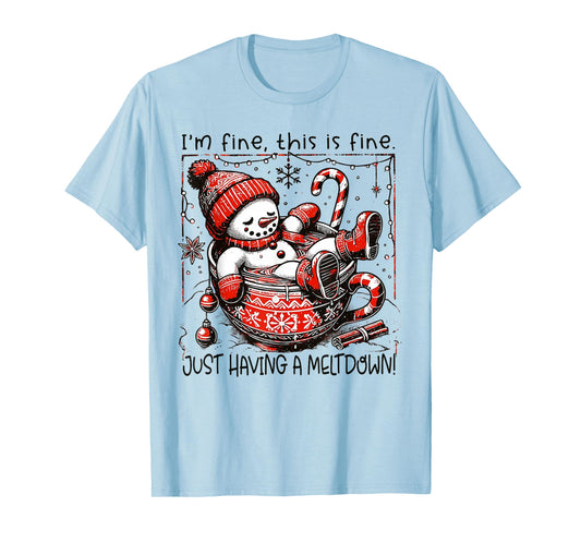 I'm Fine This is Fine Just Having Meltdown Snowman Christmas T-Shirt