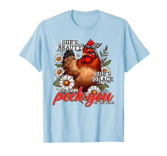 She's Beauty She's Grace She Will Peck You In The Face T-Shirt