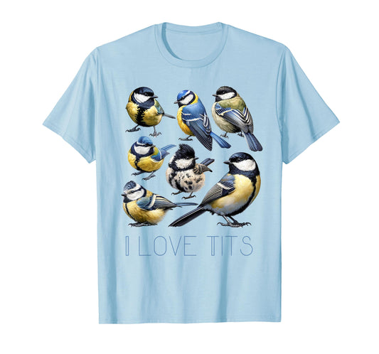 Funny I Love Tits Blue Tits Bird Watching Bird Humor T-Shirt