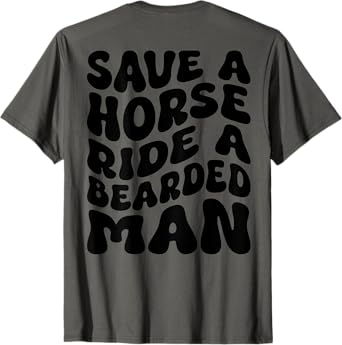 Funny Save A Horse Ride A Bearded Man Groovy (On Back) T-Shirt