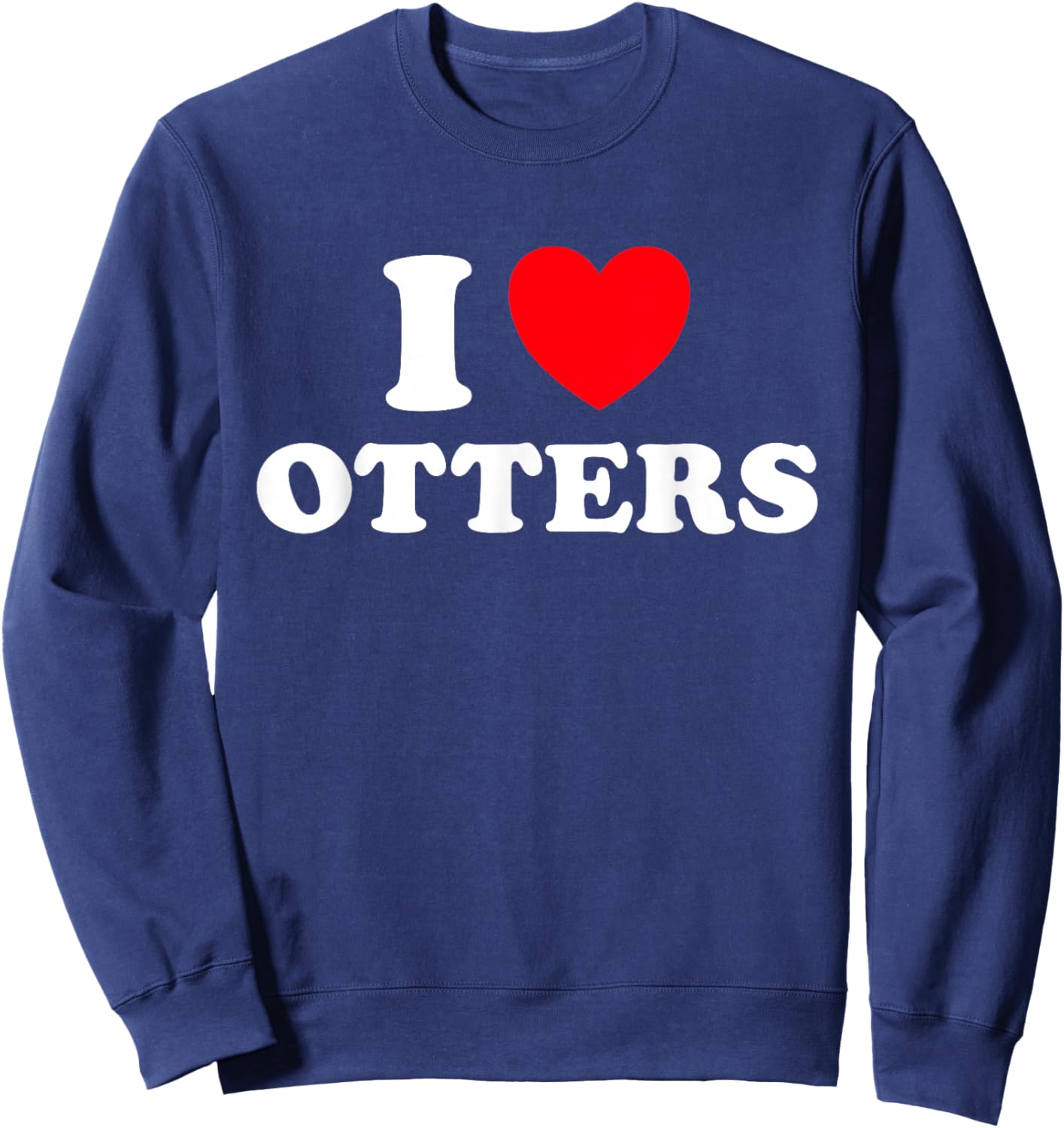 Otter Heart Funny Cute Favorite Sea River Water Animal Fan T-Shirt Sweatshirt - Sweatshirt | Navy