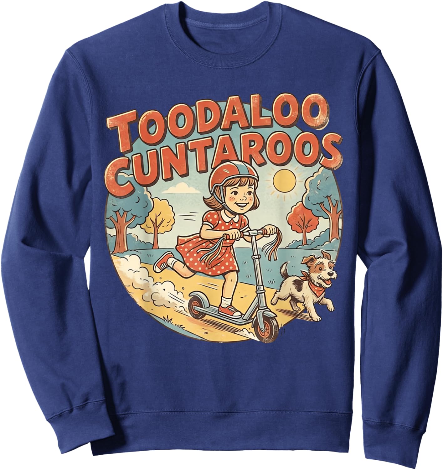 Toodaloo Cuntaroos Sarcastic Funny Retro Goodbye Humor T-Shirt Sweatshirt - Sweatshirt | Navy