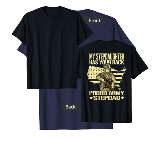 My Stepdaughter Has Your Back - Proud Army Stepdad Dad Gift T-Shirt