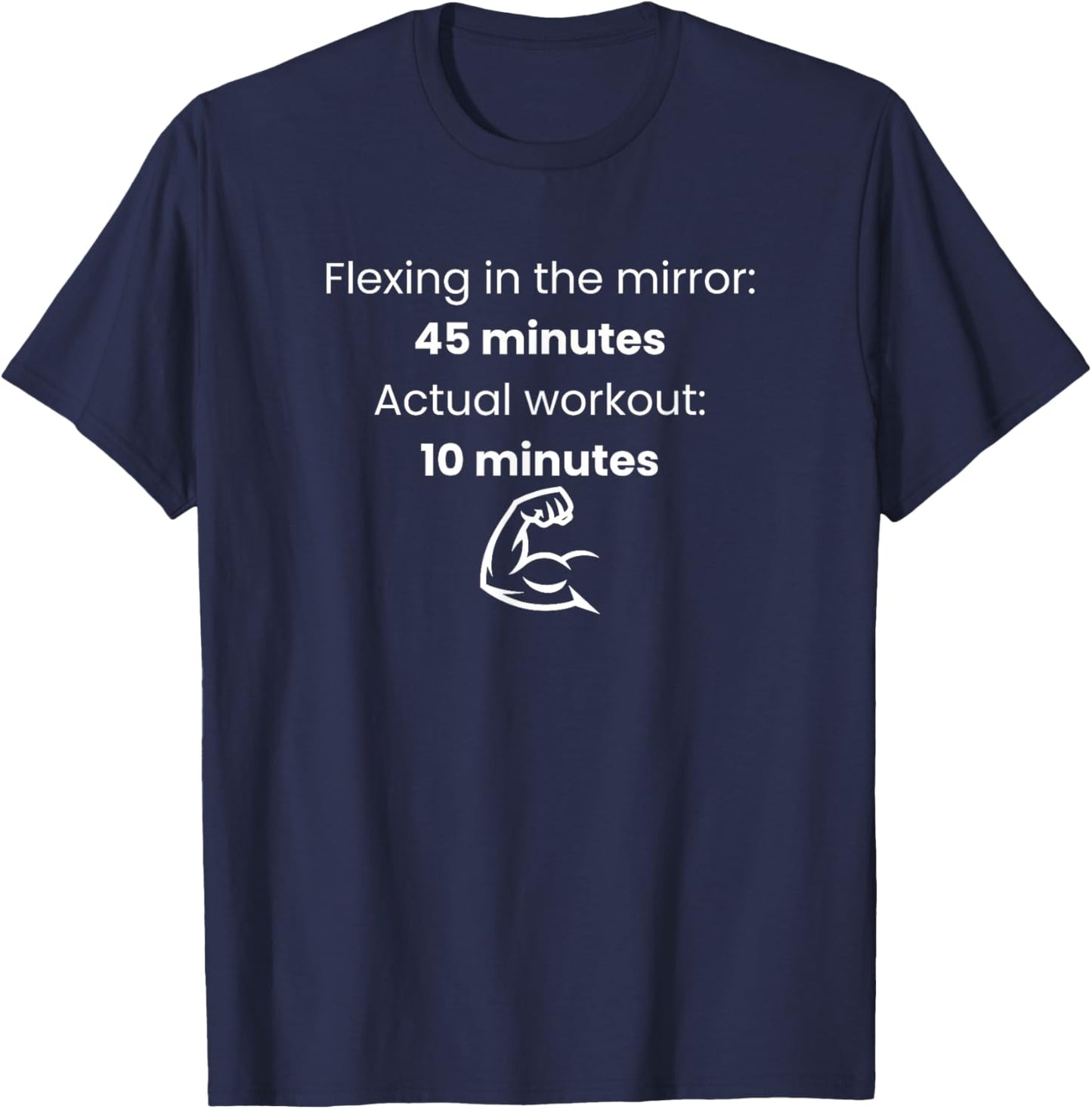Flexing in The Mirror 45 Minutes Actual Workout 10 Funny Gym T-Shirt T-Shirt - T-Shirt | Navy